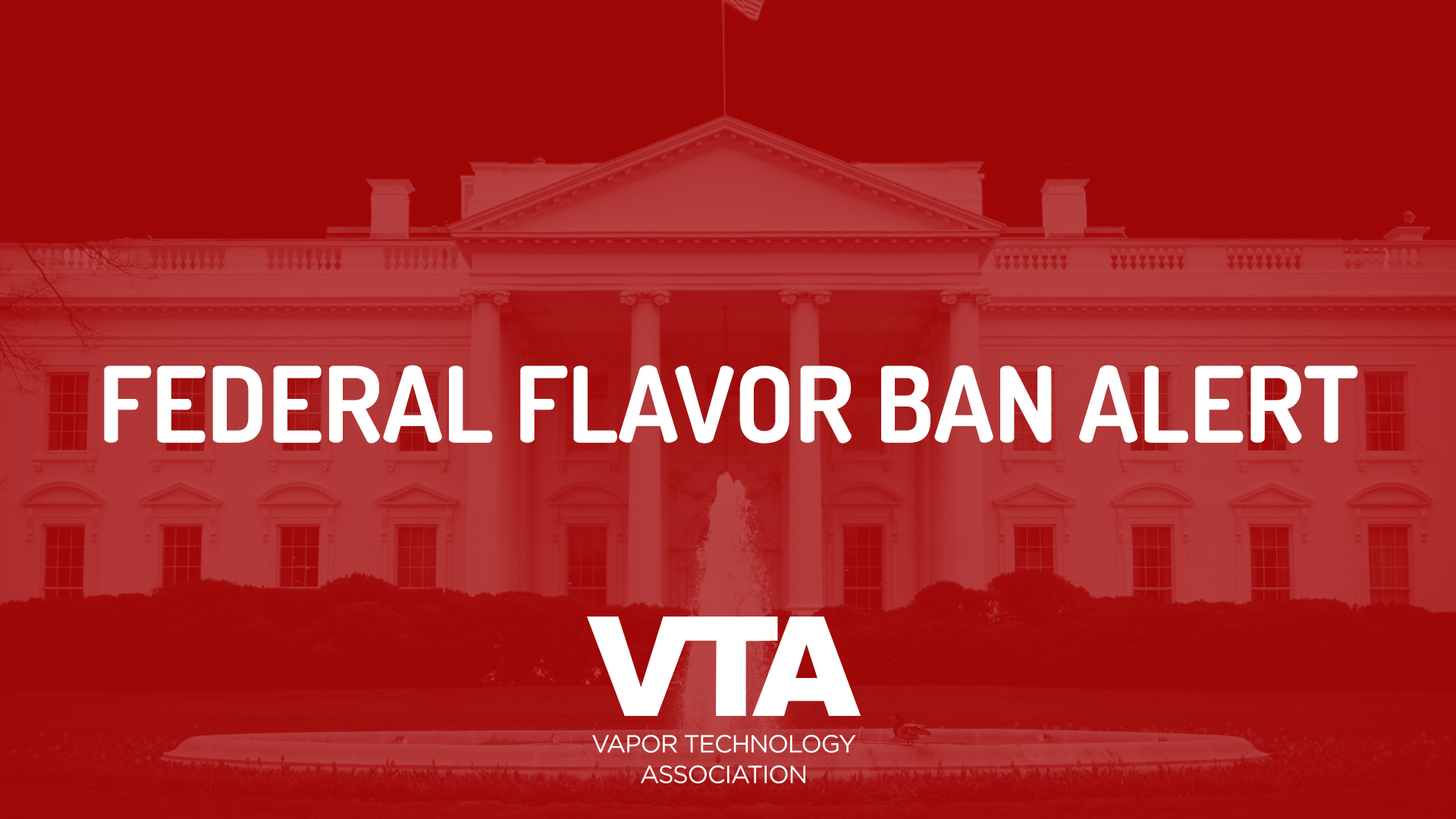 Act Now! Tell President Trump to NOT Ban Flavors on Vapor Products