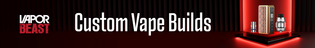 Custom Vape Builds, Mods, & Flavors