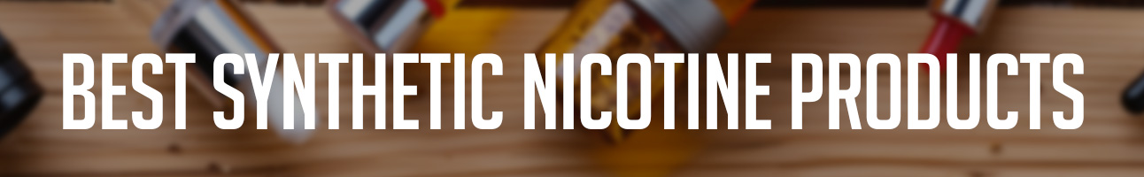 The Top 10 Best Synthetic Nicotine Products