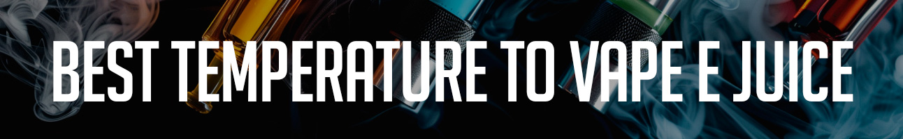 The Ideal Vape Pen Temp Settings for Different Types of Vaping