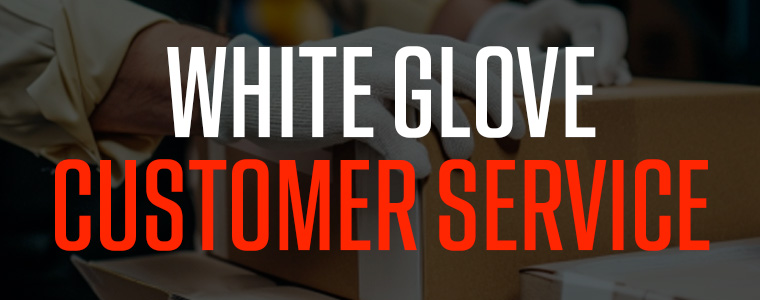 WHITE GLOVE CUSTOMER SERVICE